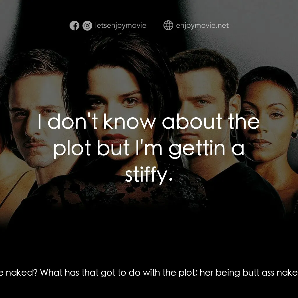 奪命狂呼2電影對白：Maureen Evans:  Why is she naked? What has that got to do with the plot; her bein