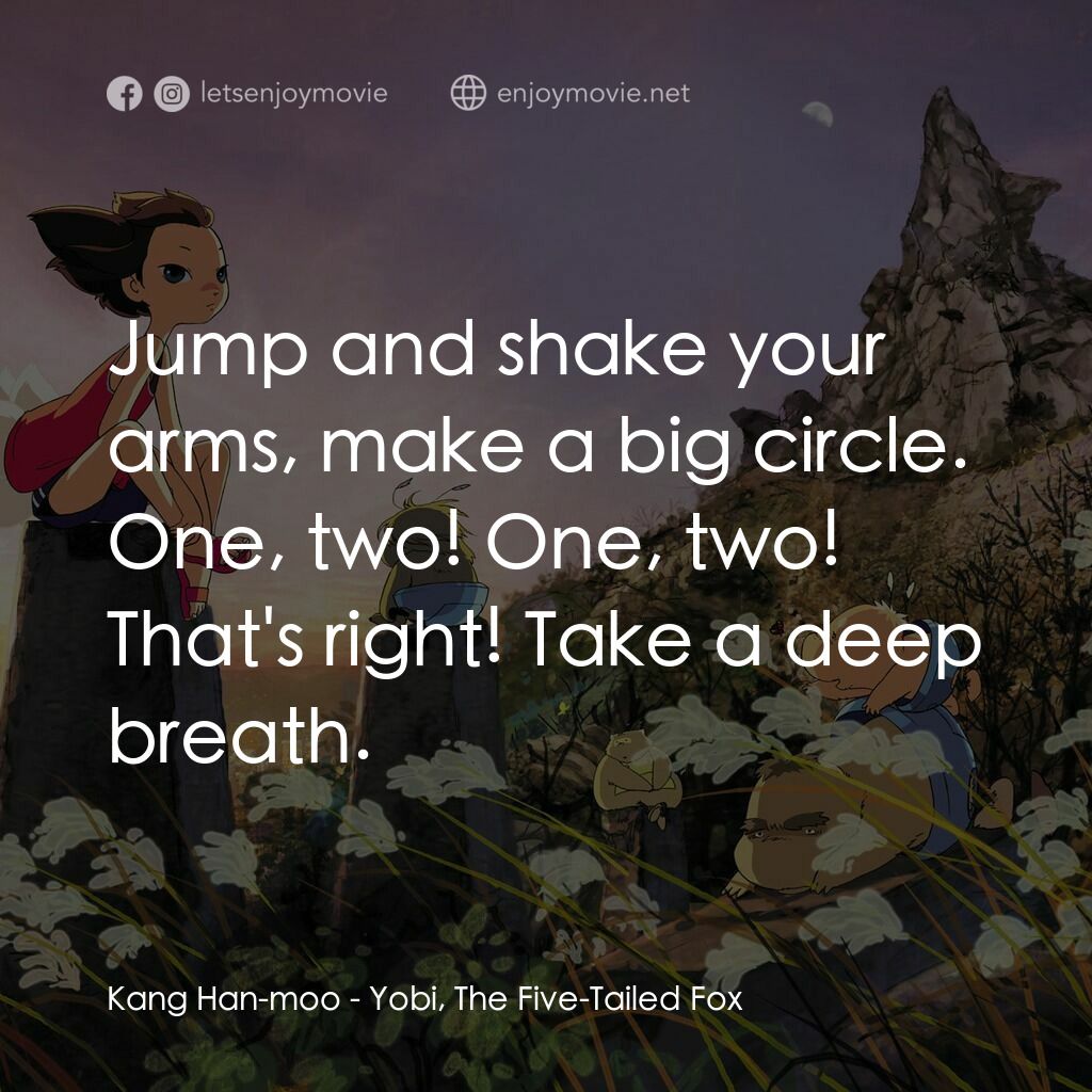 五尾狐電影對白：Kang Han-moo:  Jump and shake your arms, make a big circle. One, two! One, two! T