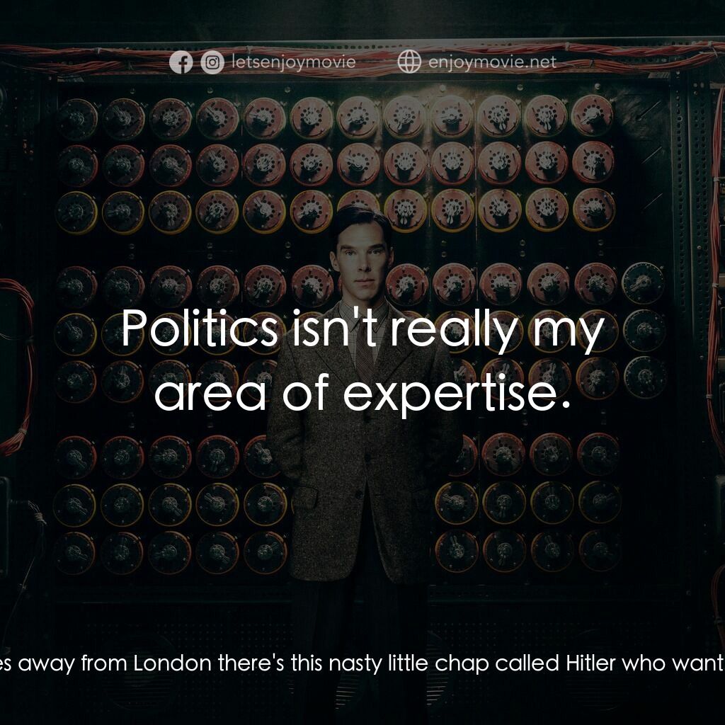 模仿遊戲電影對白：Commander Denniston:  Well, you realize that six hundred miles away from London t