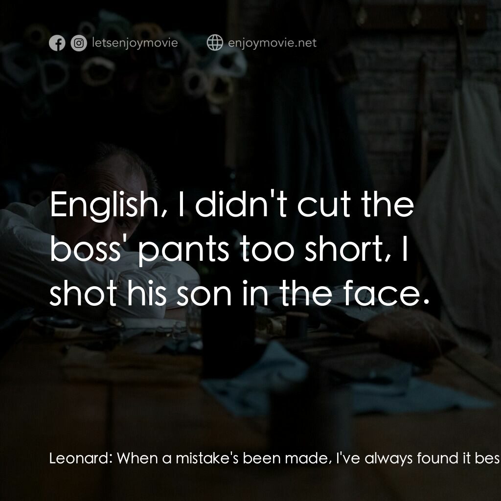 致命裝備電影對白：Leonard:  When a mistake's been made, I've always found it best to simply be up-f