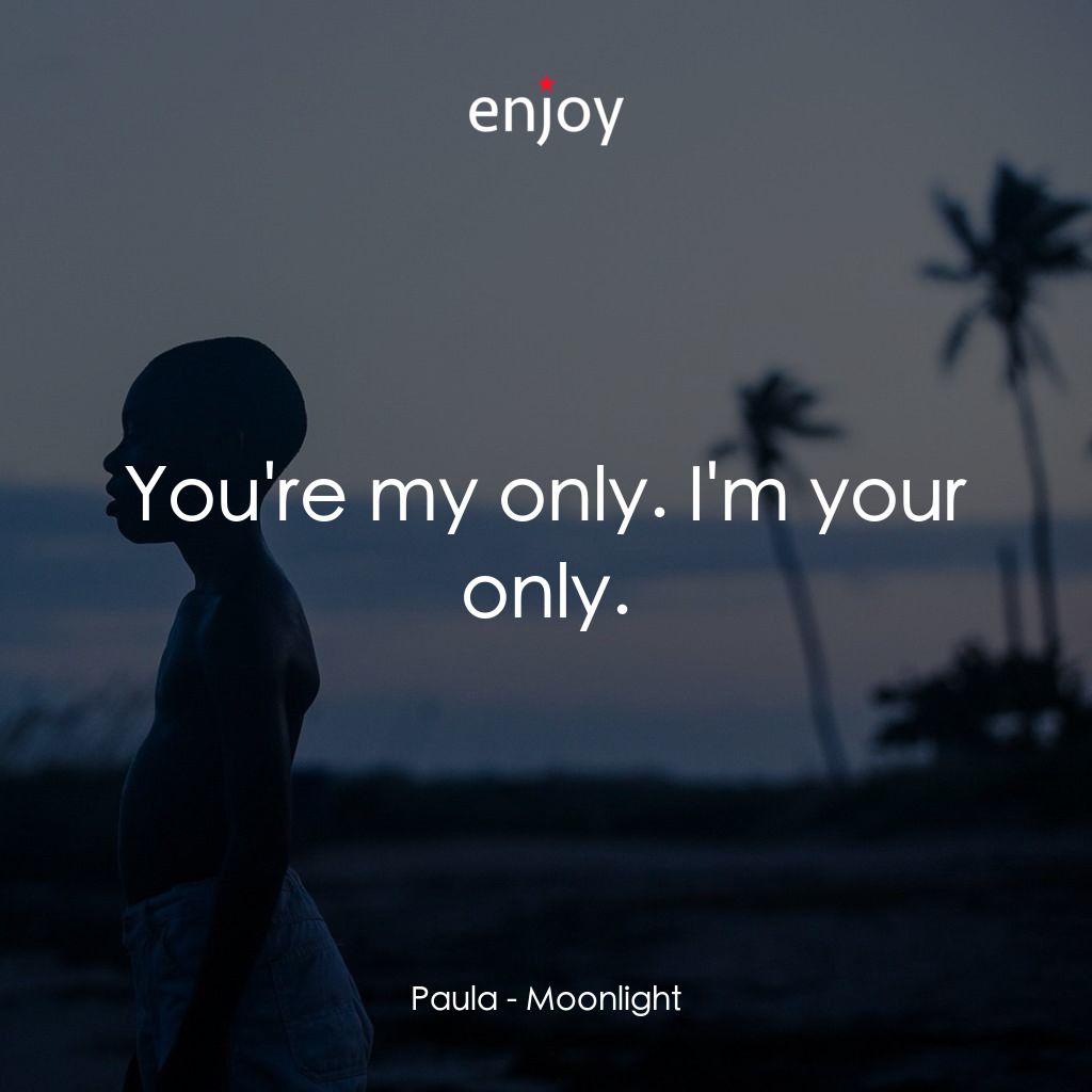 月亮喜歡藍電影對白：Paula: You're my only. I'm your only.