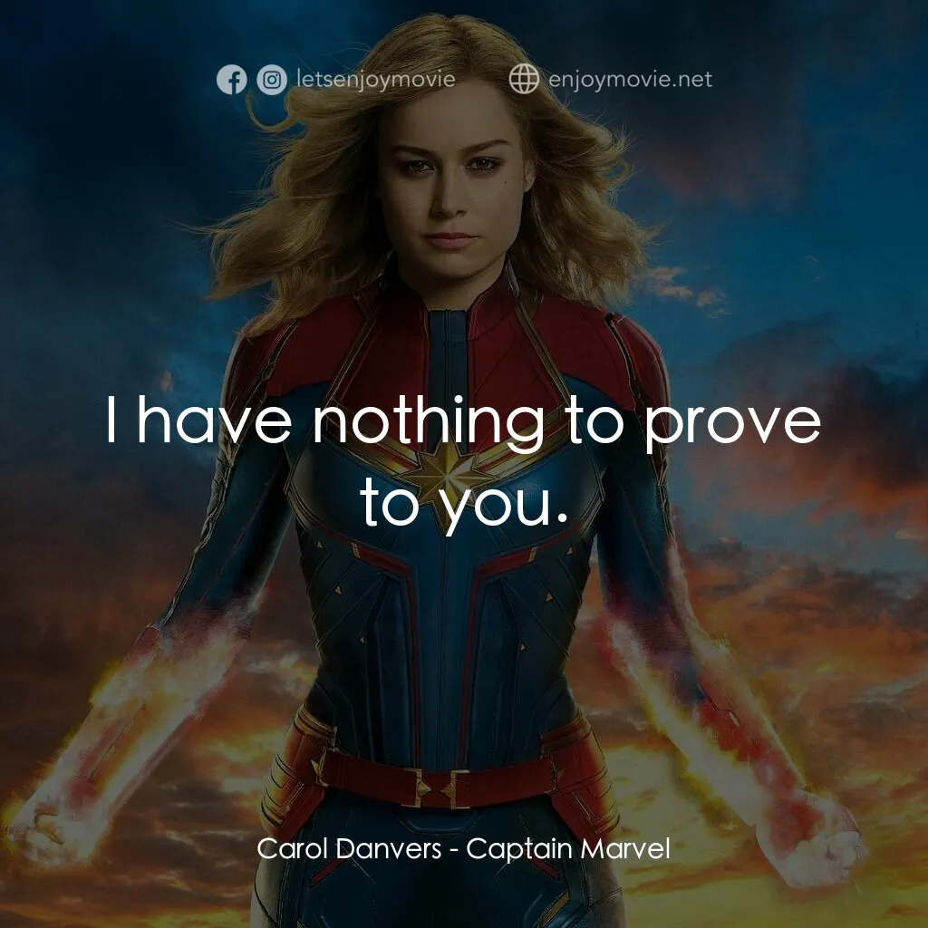 MARVEL 隊長電影對白：Carol Danvers:  I have nothing to prove to you.