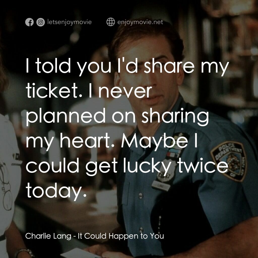 愛在紐約電影對白：Charlie Lang:  I told you I'd share my ticket. I never planned on sharing my hear