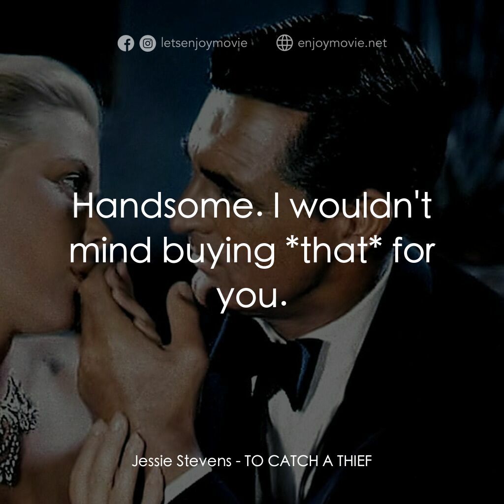 捉賊記電影對白：Jessie Stevens:  Handsome. I wouldn't mind buying *that* for you.