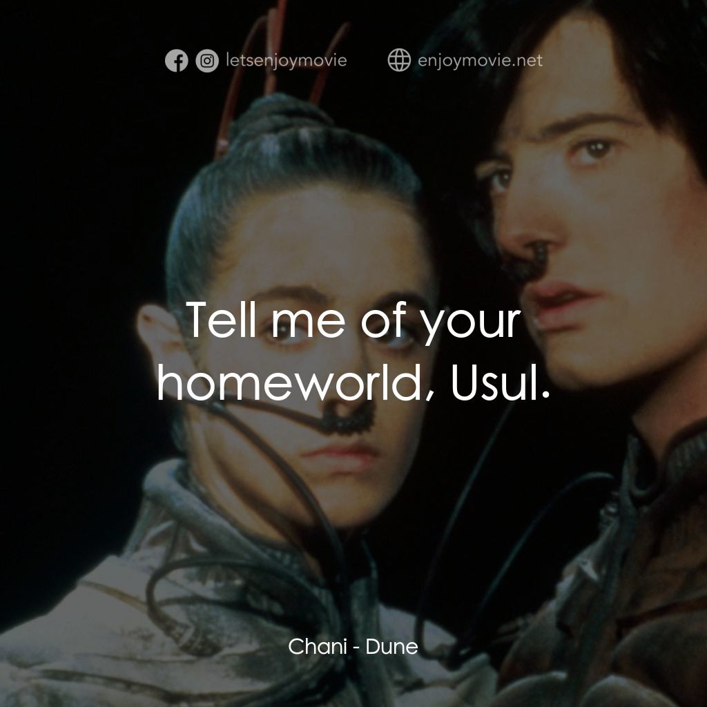 星際奇兵電影對白：Chani: Tell me of your homeworld, Usul.