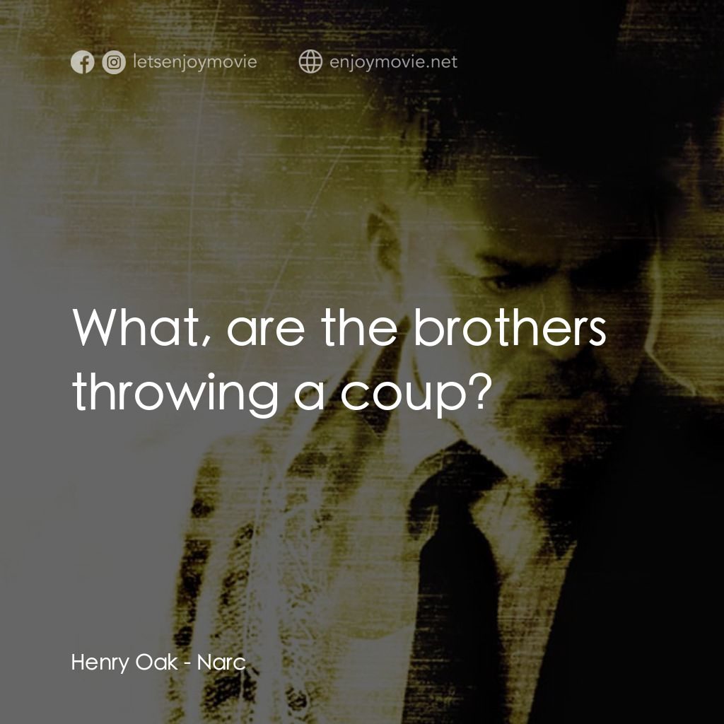 忠奸道電影對白：Henry Oak: What, are the brothers throwing a coup?