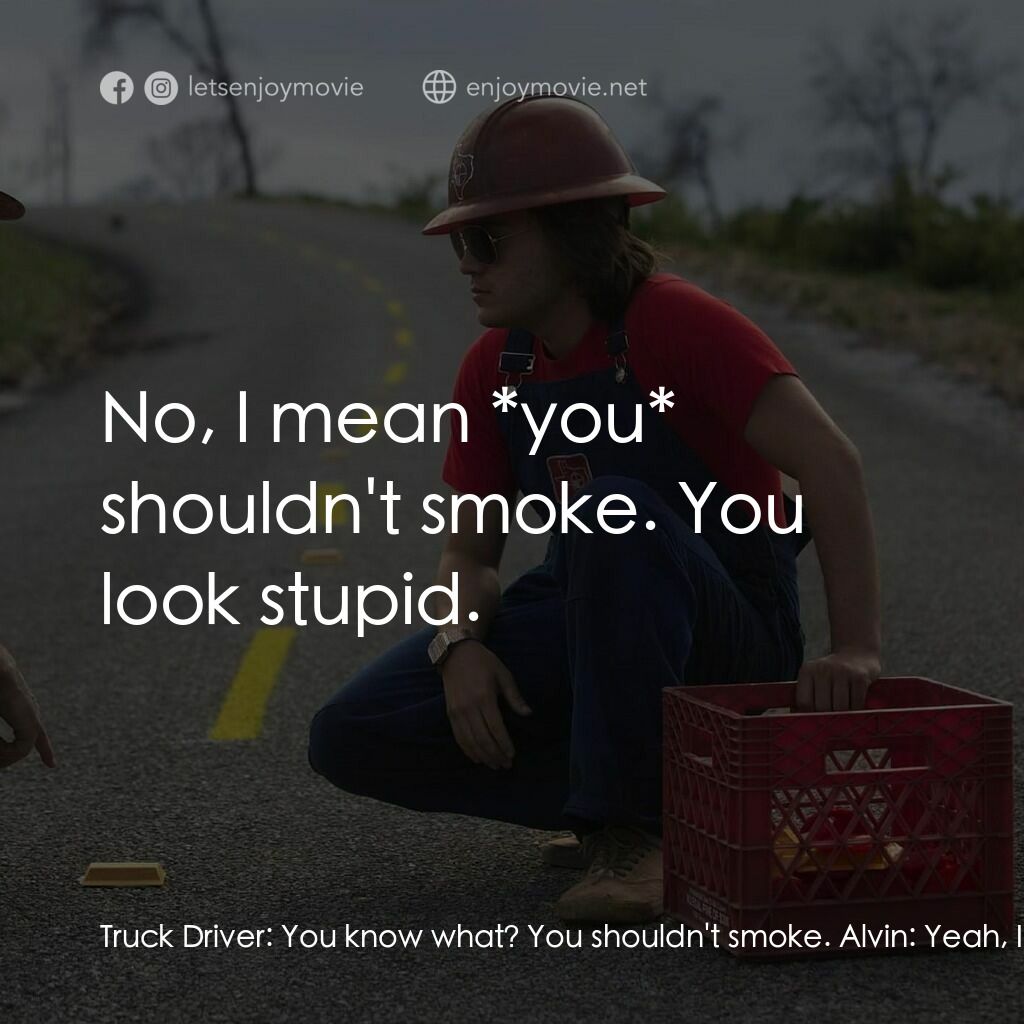 《無路用之王》經典台詞：Truck Driver:  You know what? You shouldn't sm ...