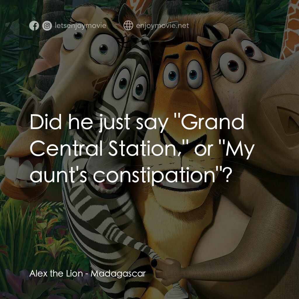 荒失失奇兵電影對白：Alex the Lion:  Did he just say 