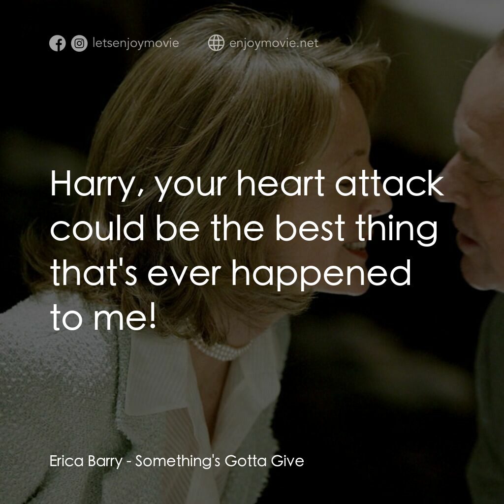 愛你在心眼難開電影對白：Erica Barry:  Harry, your heart attack could be the best thing that's ever happen