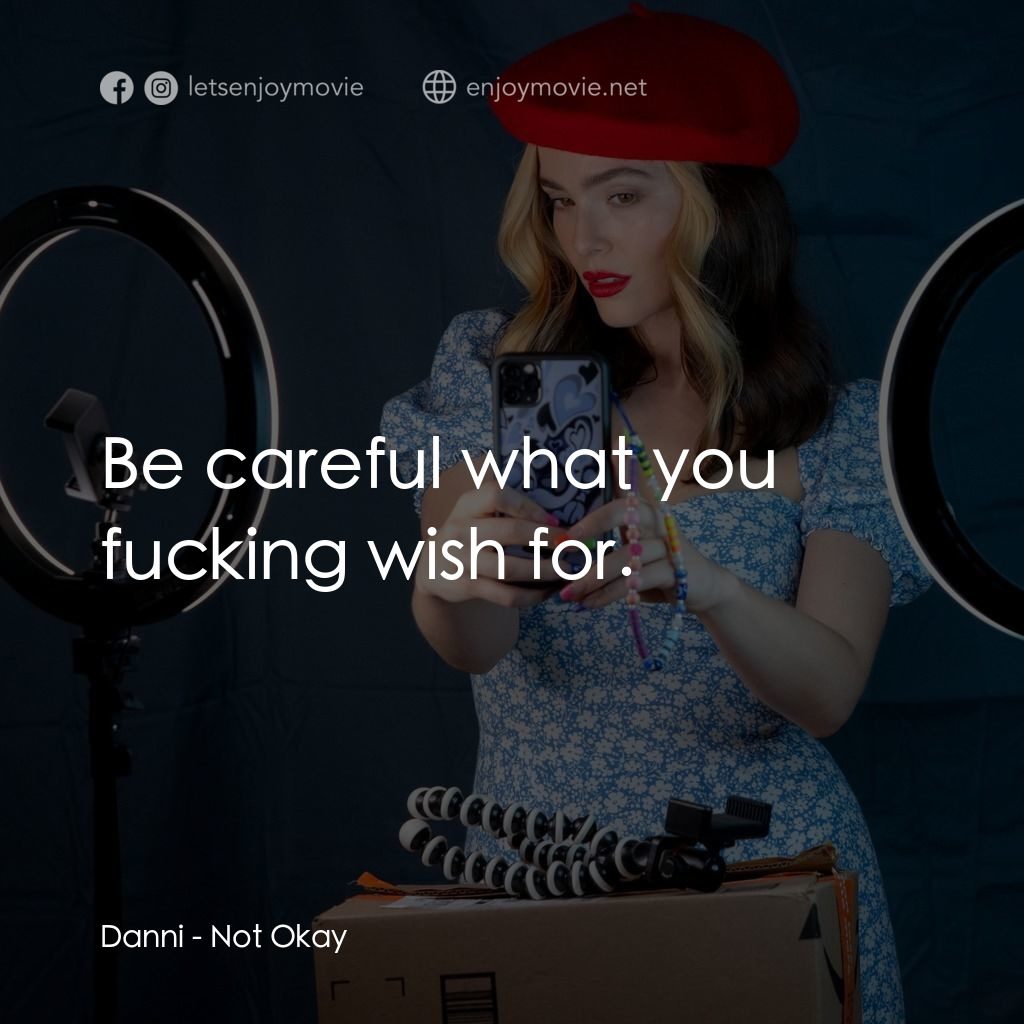 騙讚別見怪電影對白：Danni: Be careful what you fucking wish for.