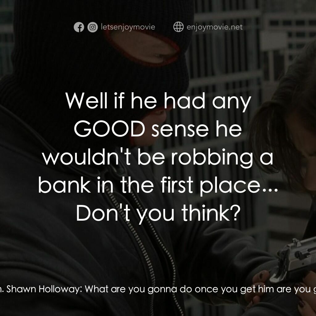 奪命鴛鴦電影對白：Shawn Holloway:  What's going on is there really some nut on the roof holding a h