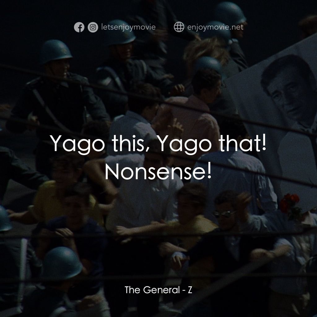 大風暴電影對白：The General: Yago this, Yago that! Nonsense!