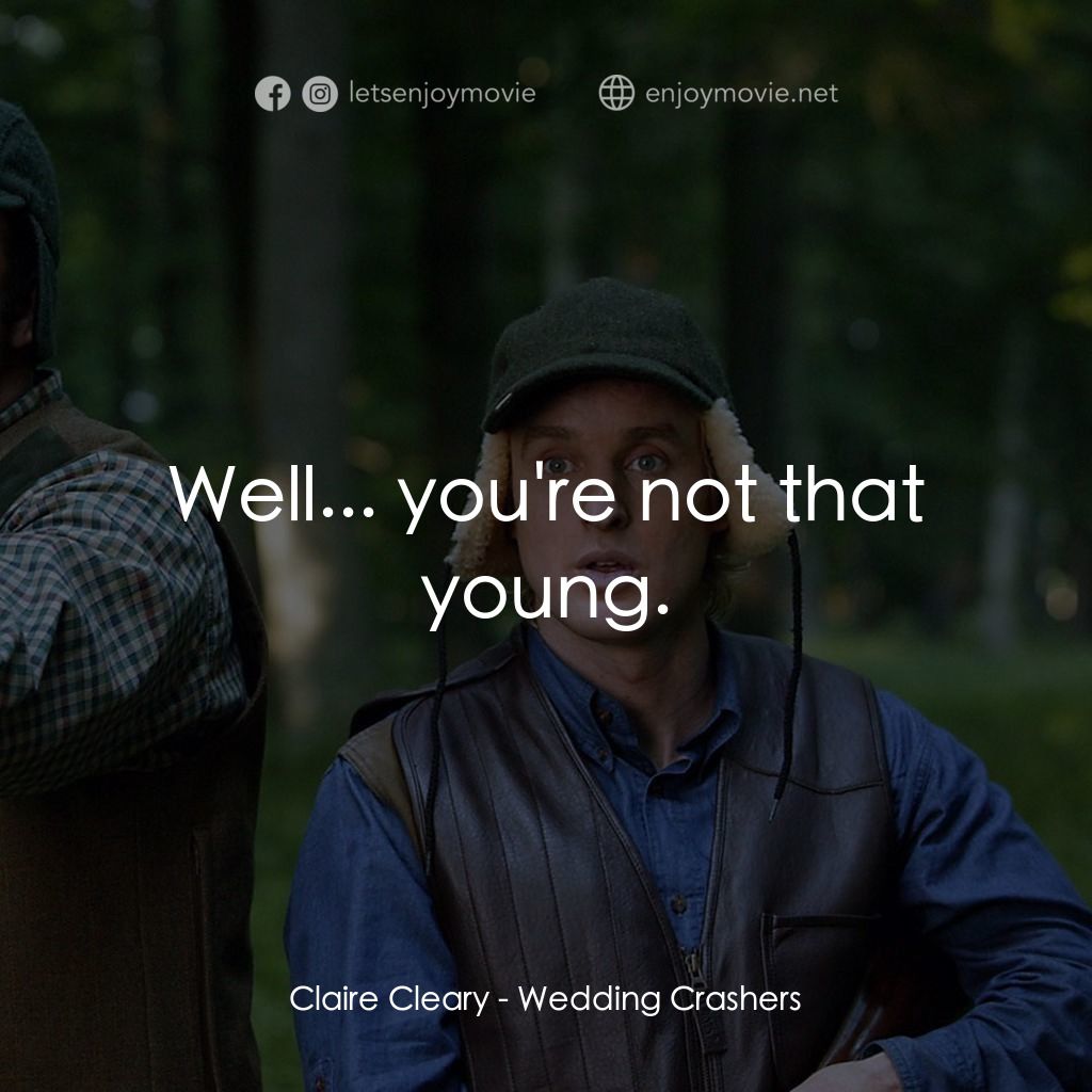 婚禮終結者電影對白：Claire Cleary: Well... you're not that young.