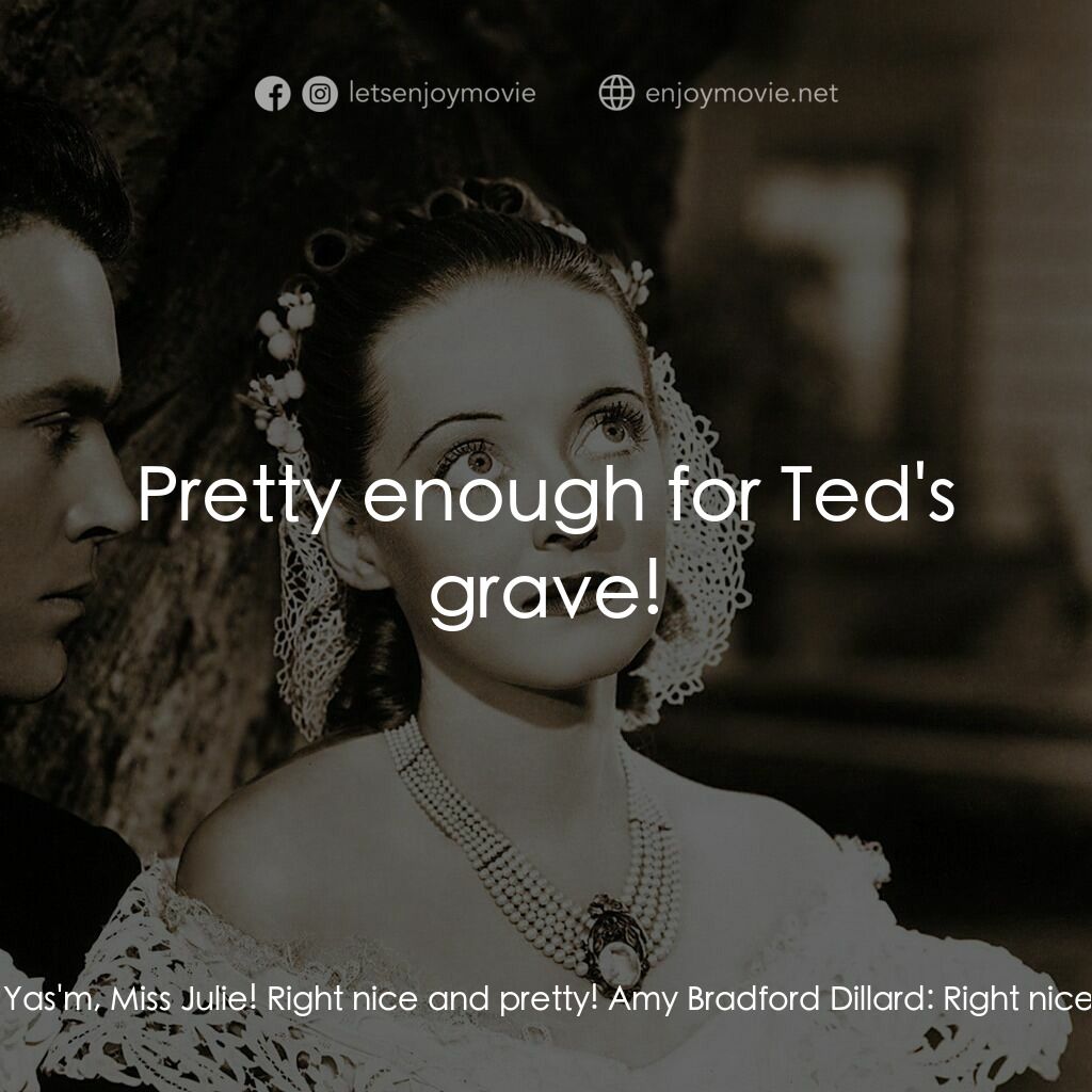 紅衫淚痕電影對白：Julie:  Oh, Zette, aren't they beautiful! Zette:  Yas'm, Miss Julie! Right nice a