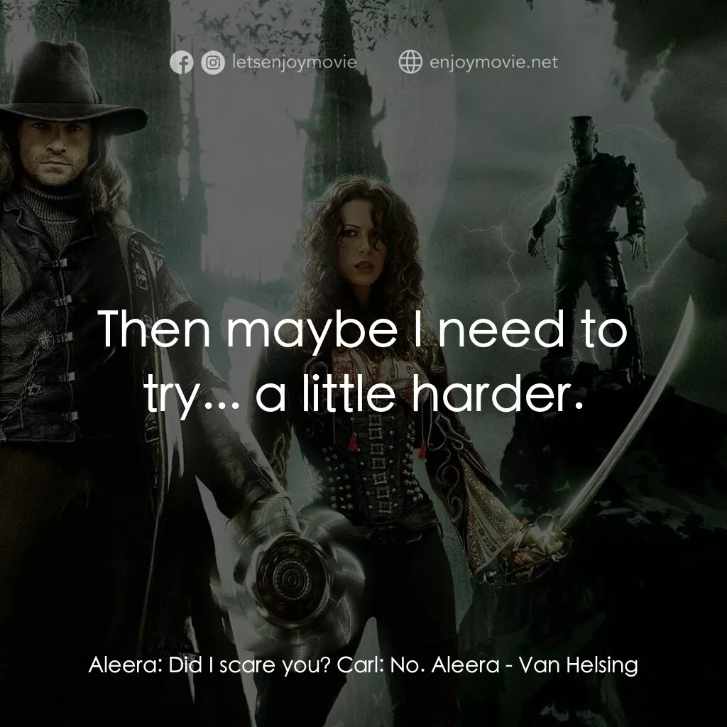 狙魔人電影對白：Aleera:  Did I scare you? Carl:  No. Aleera:  Then maybe I need to try... a littl