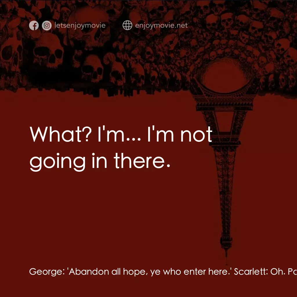 《忐忑》經典台詞：George:  'Abandon all hope, ye who enter here. ...