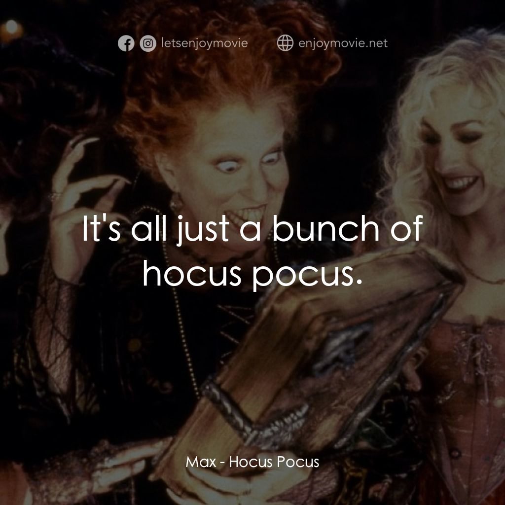 女巫也瘋狂電影對白：Max: It's all just a bunch of hocus pocus.