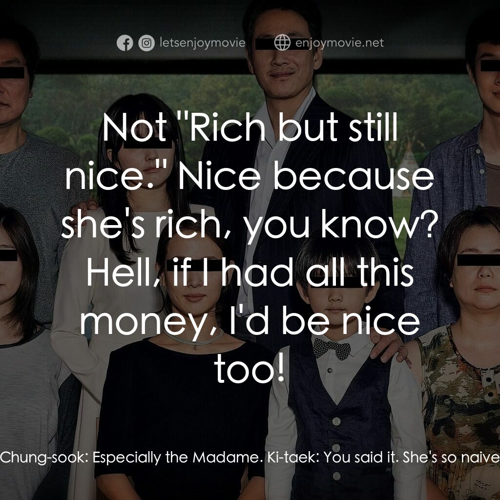 上流寄生族電影對白：Ki-taek:  Acting is one thing. But this family is so gullible, right? Chung-sook: