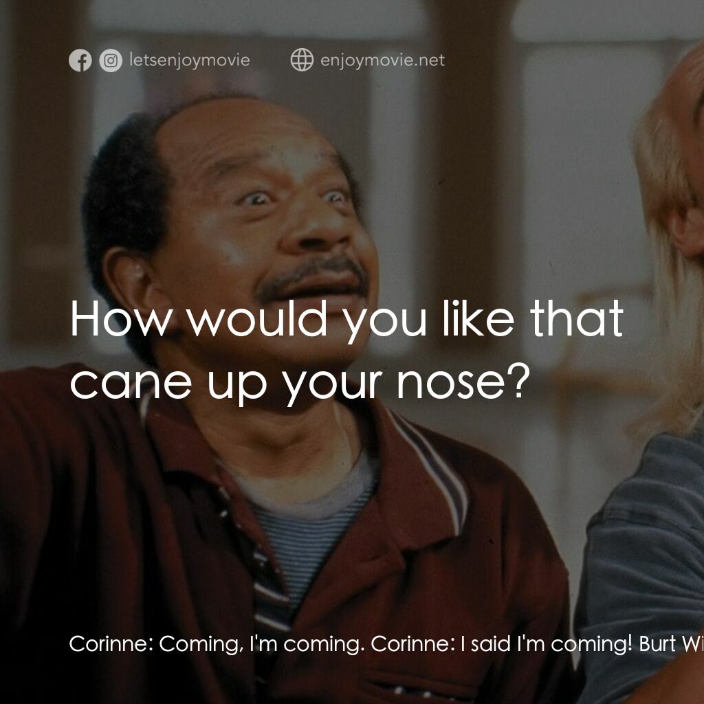 《Mr. Nanny》經典台詞：Corinne:  Coming, I'm coming. Corinne:  I said ...