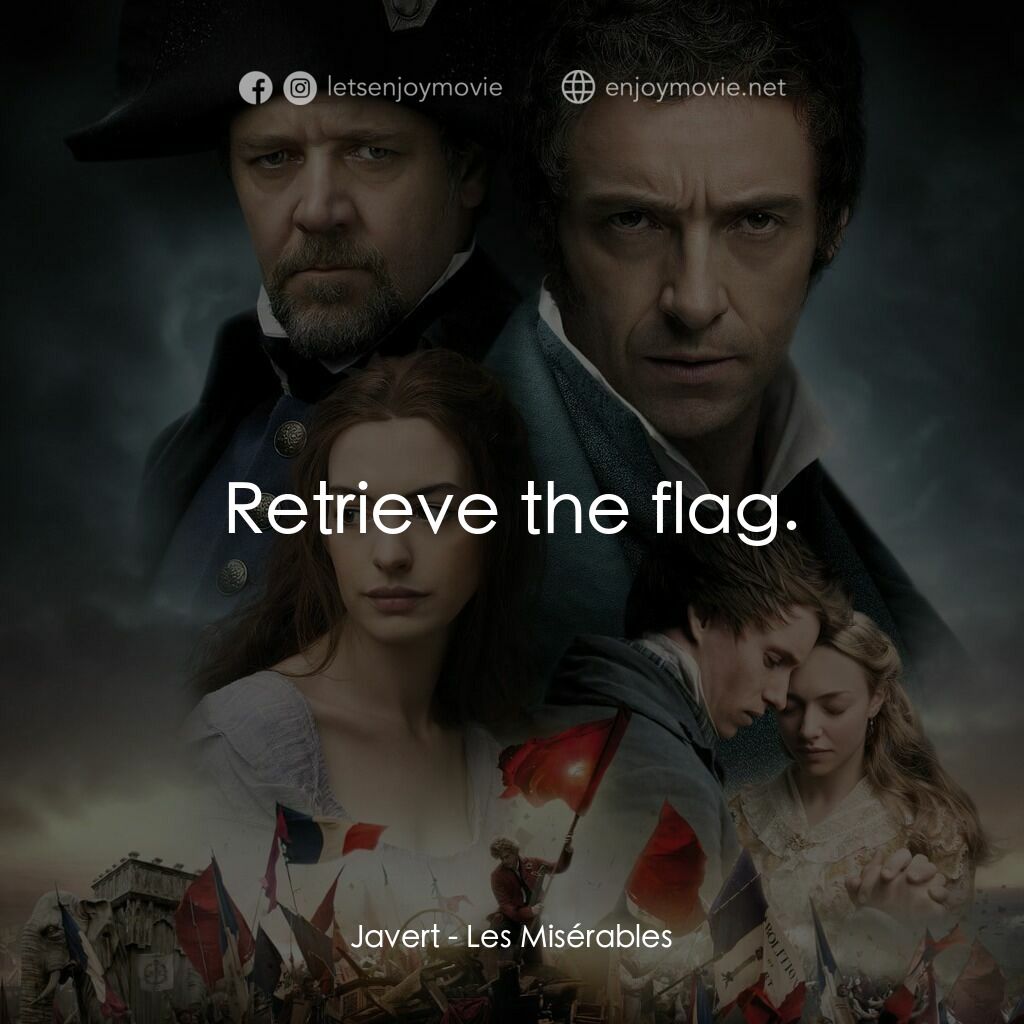 孤星淚電影對白：Javert:  Retrieve the flag.
