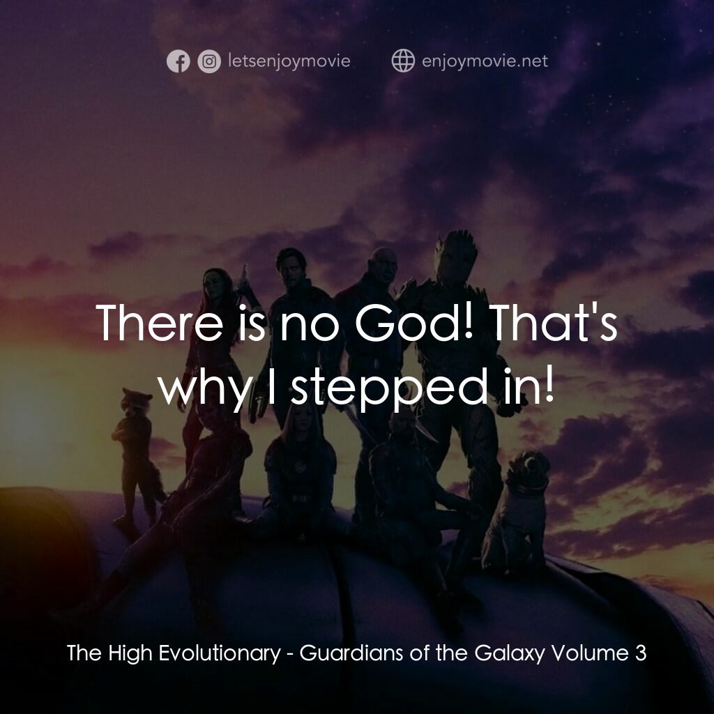銀河守護隊 3電影對白：The High Evolutionary: There is no God! That's why I stepped in!