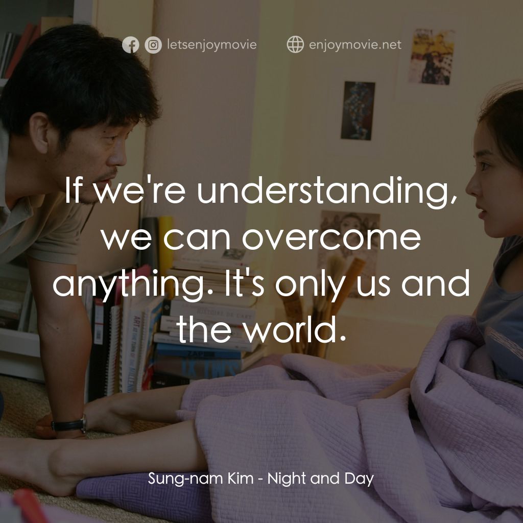 《夜與日》經典台詞：Sung-nam Kim: If we're understanding, we can o ...