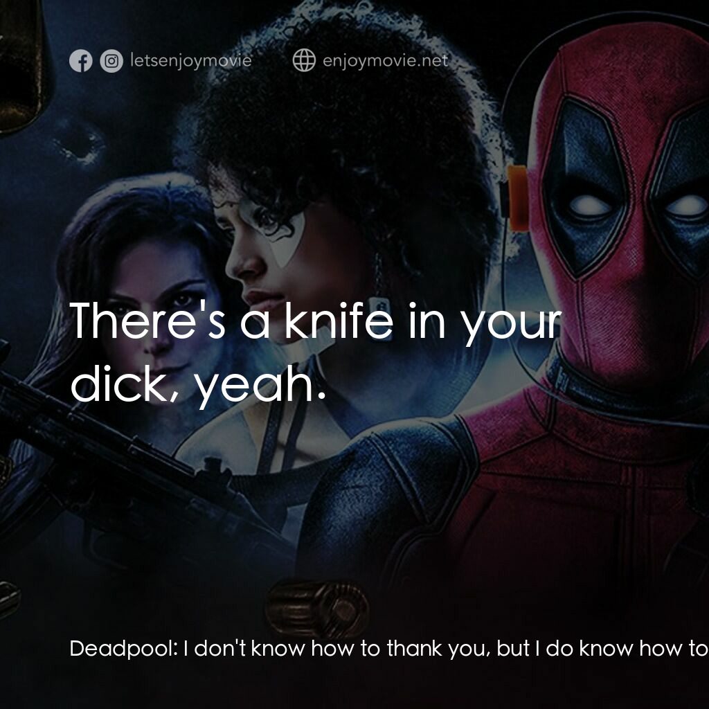 死侍 2電影對白：Deadpool:  I don't know how to thank you, but I do know how to hug you. Cable:  N