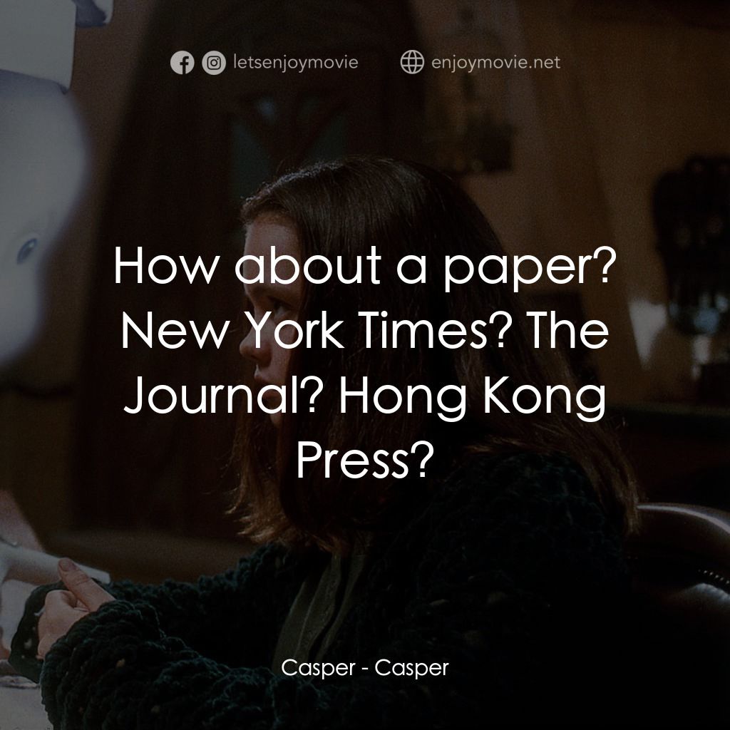 鬼馬小精靈電影對白：Casper: How about a paper? New York Times? The Journal? Hong Kong Press?