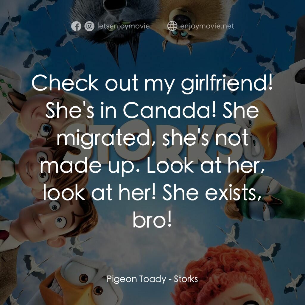 BB宅急便電影對白：Pigeon Toady:  Check out my girlfriend! She's in Canada! She migrated, she's not 