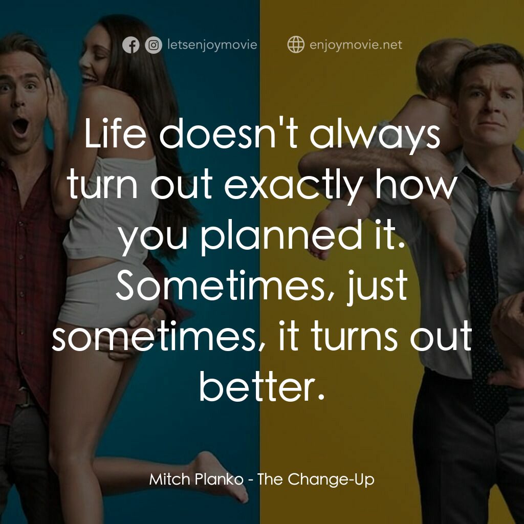 死黨兜亂檔電影對白：Mitch Planko:  Life doesn't always turn out exactly how you planned it. Sometimes