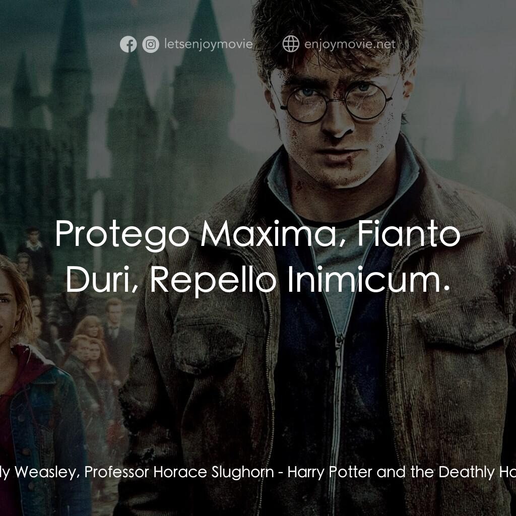 哈利波特：死神的聖物Ⅱ電影對白：Flitwick, Molly Weasley, Professor Horace Slughorn:  Protego Maxima, Fianto Duri,