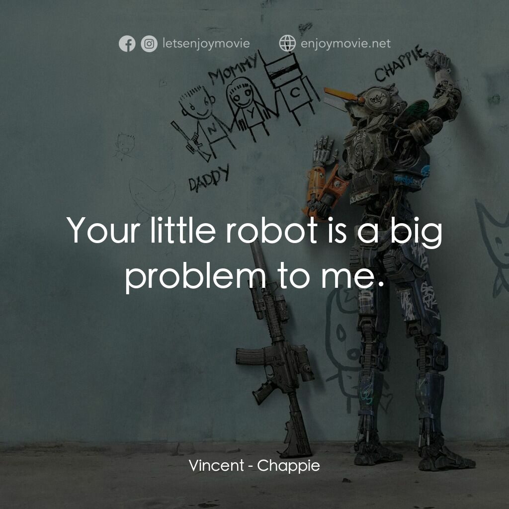 成人世界電影對白：Vincent:  Your little robot is a big problem to me.