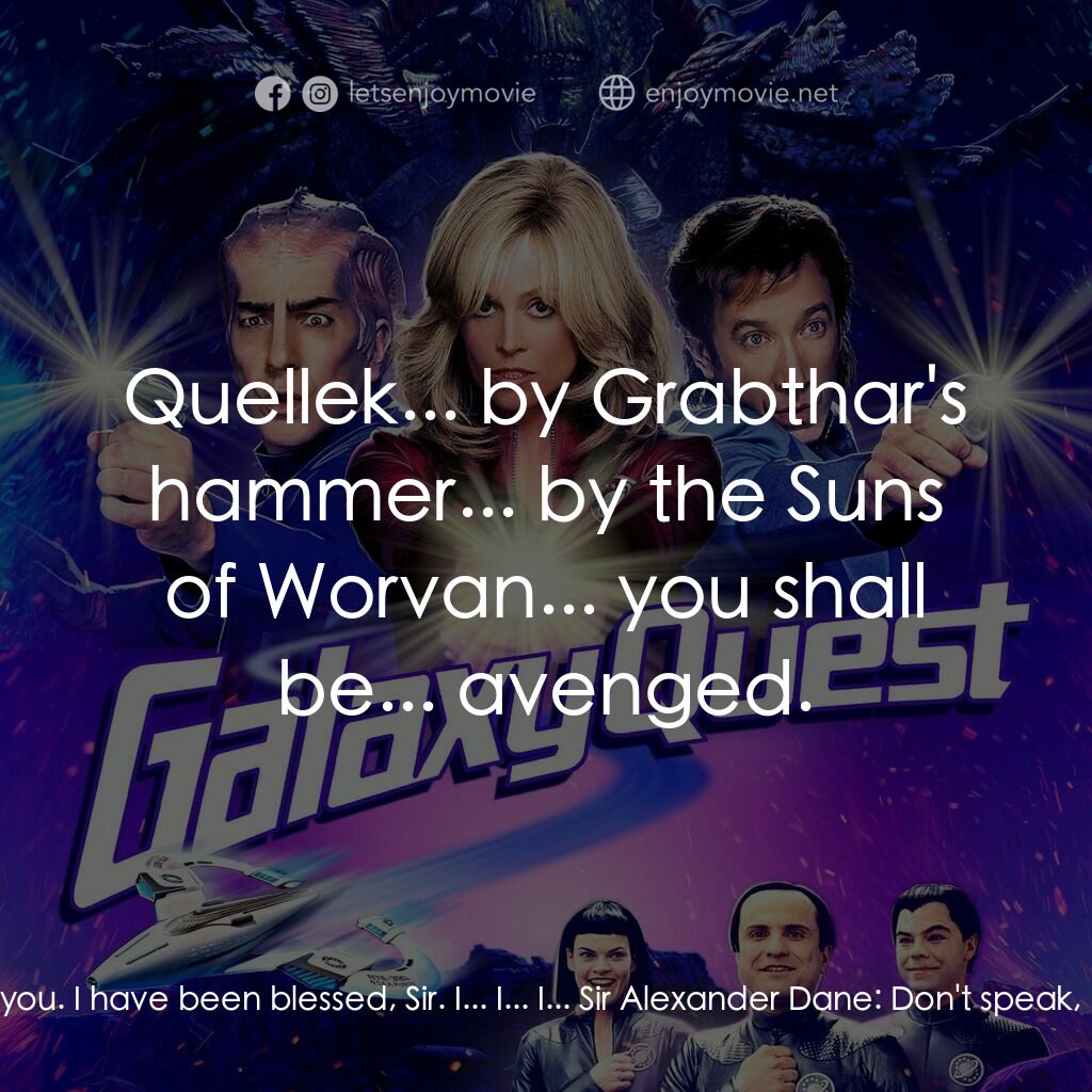 驚爆銀河系電影對白：Sir Alexander Dane:  Quellek? Sir Alexander Dane:  That's not too bad. We'll get 