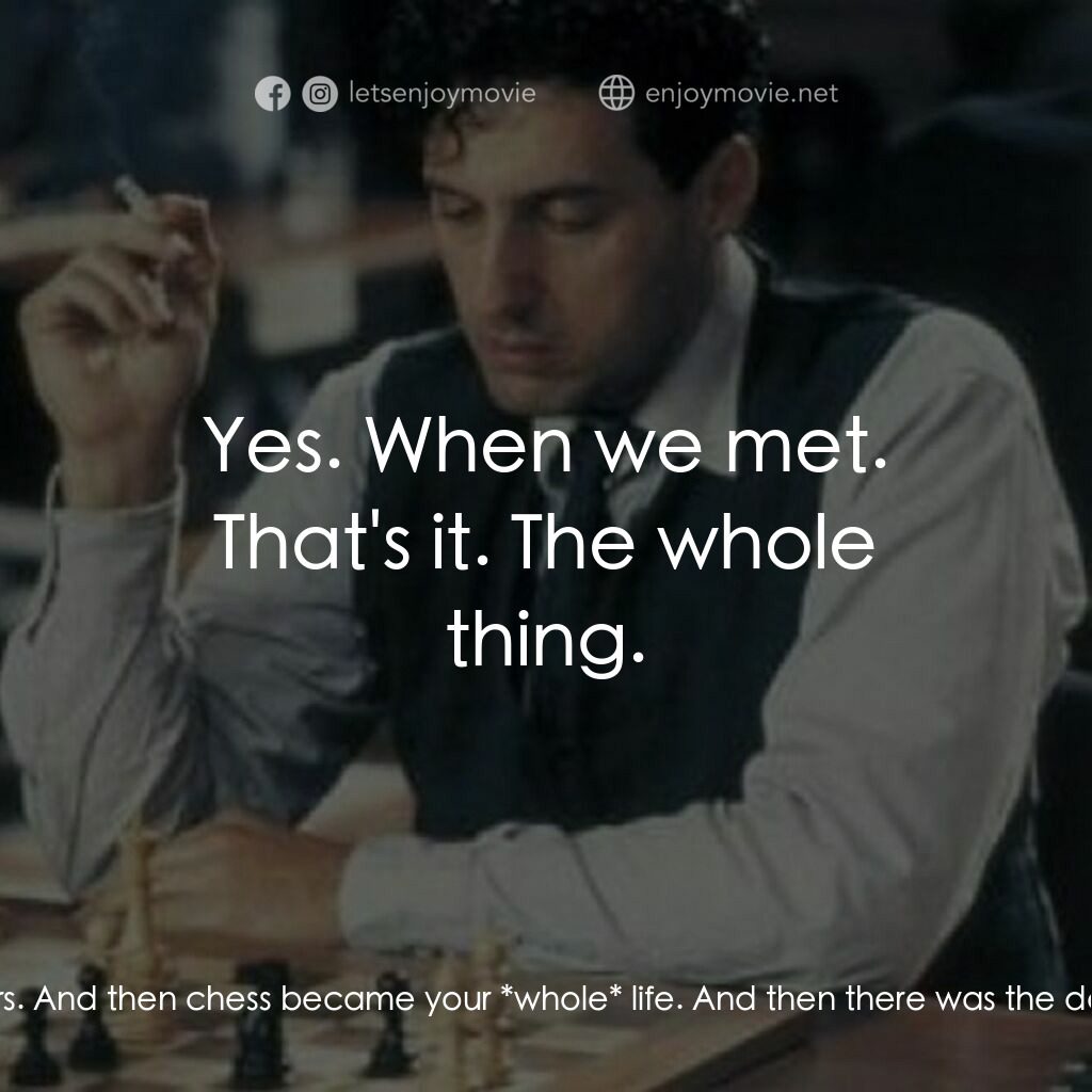 The Luzhin Defence電影對白：Natalia Katkov:  So, there was a short life before chess. About ten years. And th