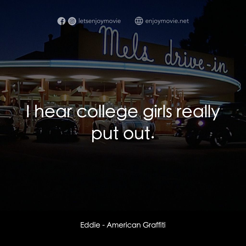美國風情畫電影對白：Eddie: I hear college girls really put out.