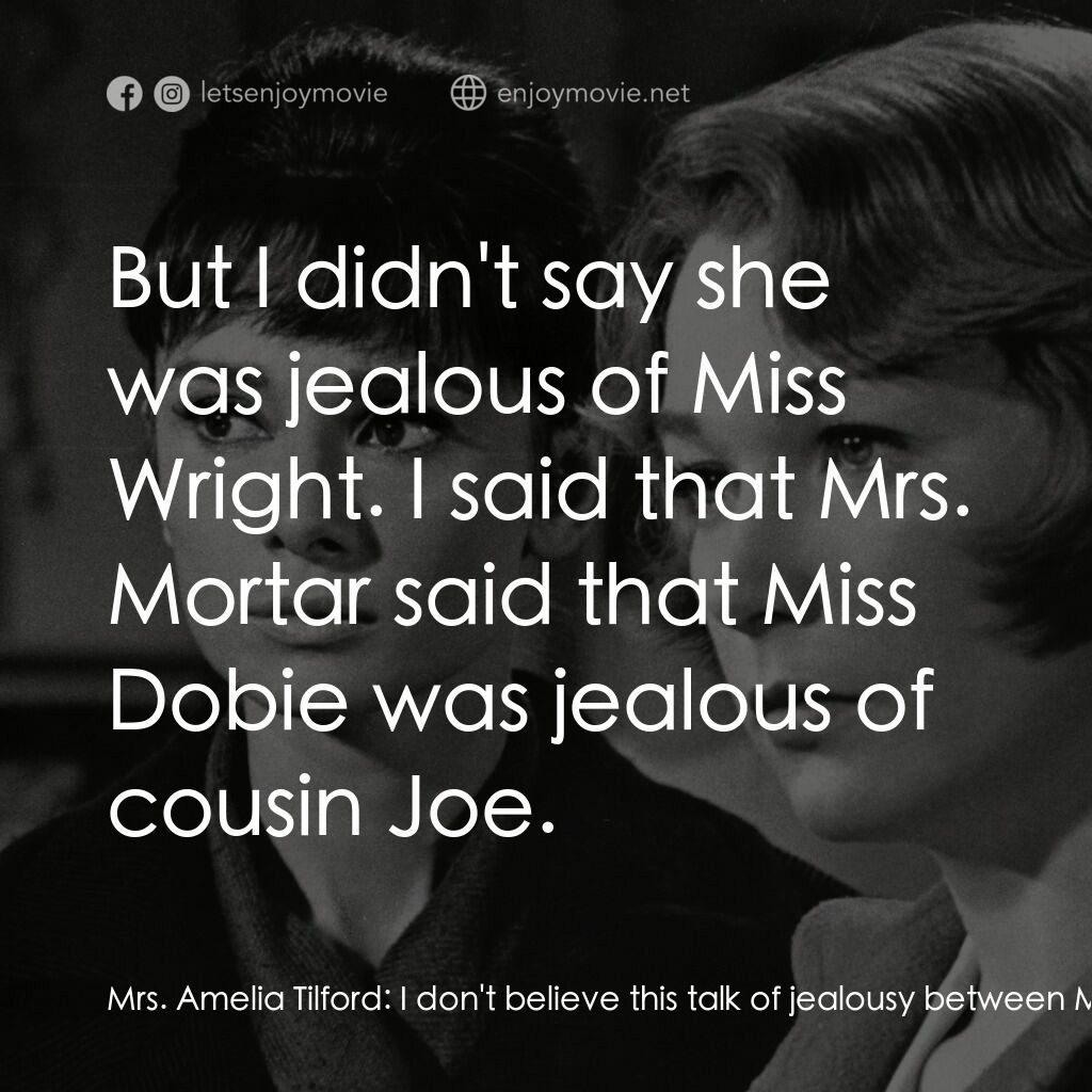 雙姝怨電影對白：Mrs. Amelia Tilford:  I don't believe this talk of jealousy between Miss Dobie an