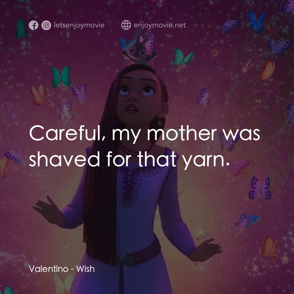 星願奇緣電影對白：Valentino:  Careful, my mother was shaved for that yarn.