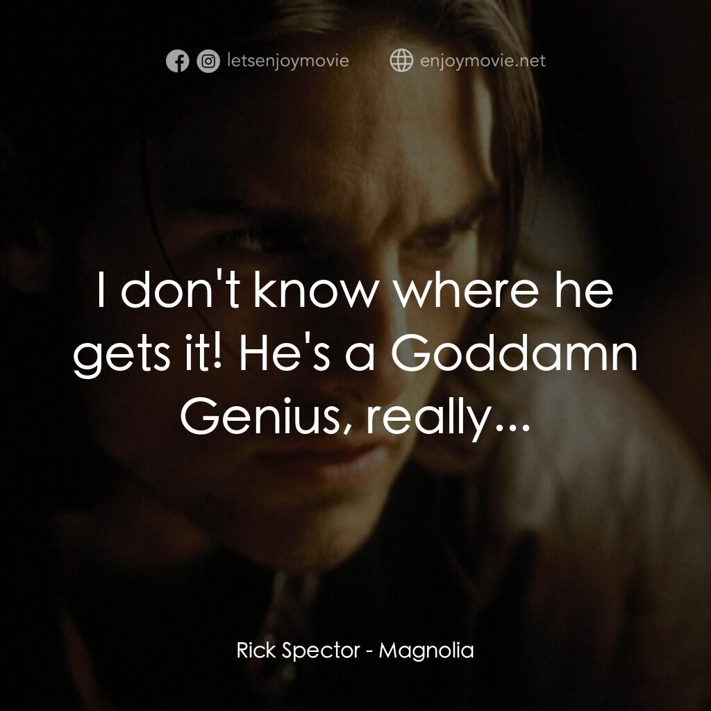 人生交叉剔電影對白：Rick Spector: I don't know where he gets it! He's a Goddamn Genius, really...