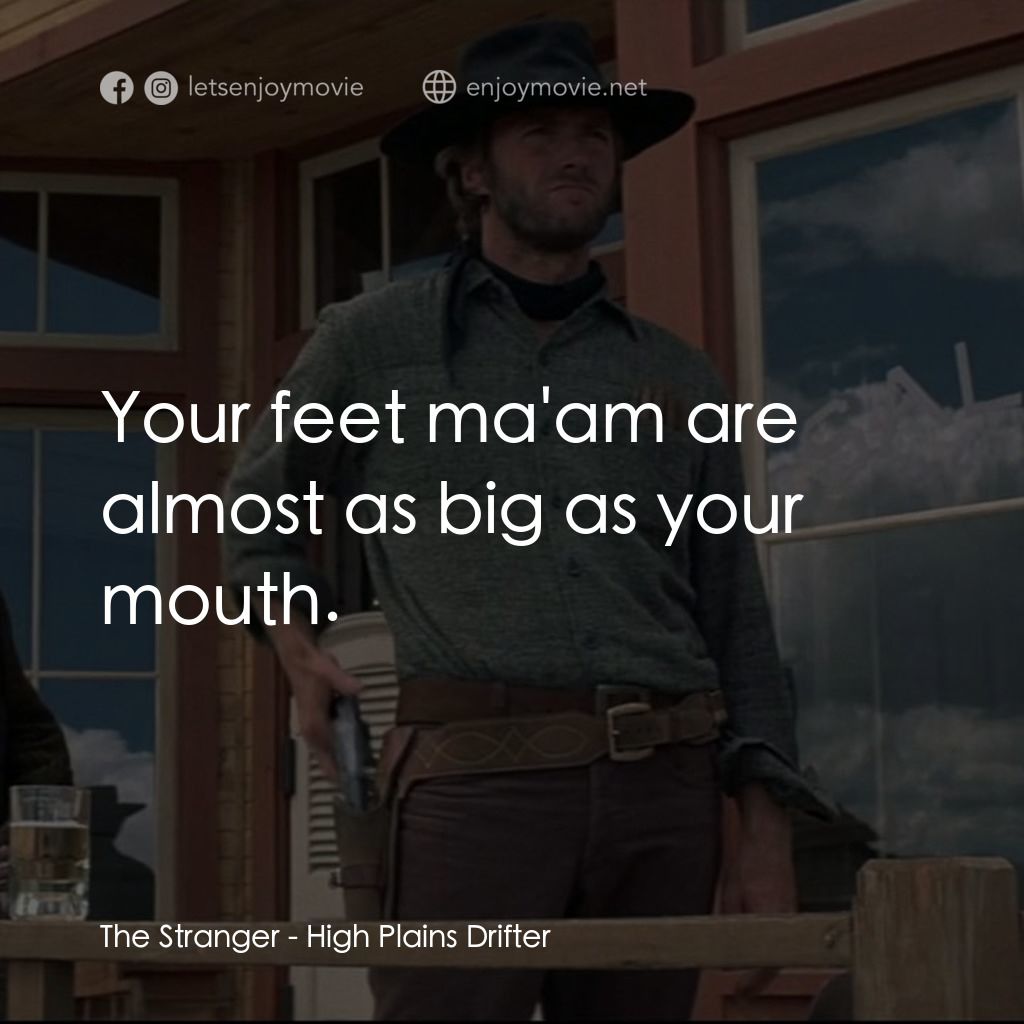 荒野浪子經典對白：The Stranger: Your feet ma'am are almost as big as your mouth.