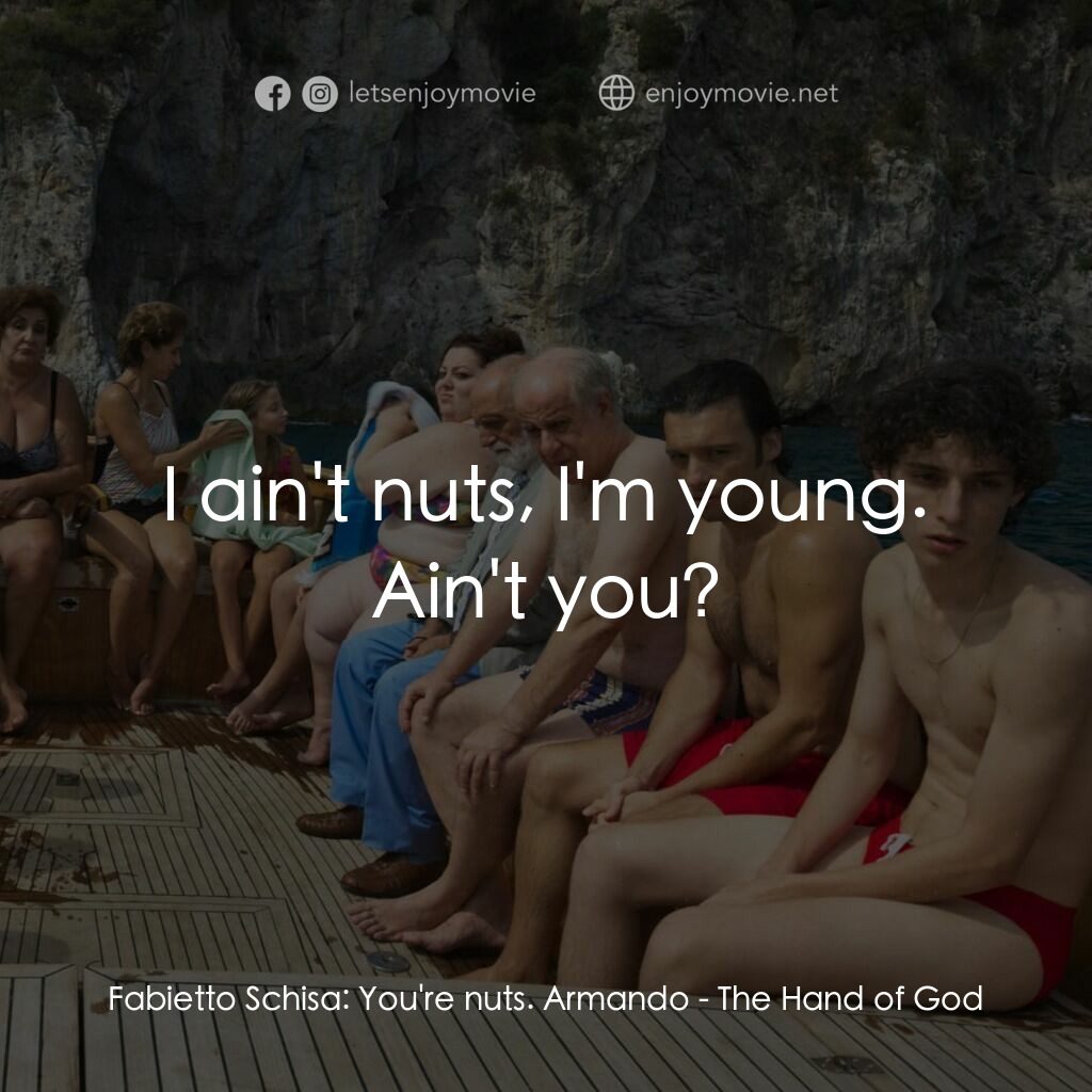 《上帝之手與我》經典台詞：Fabietto Schisa:  You're nuts. Armando:  I ain ...