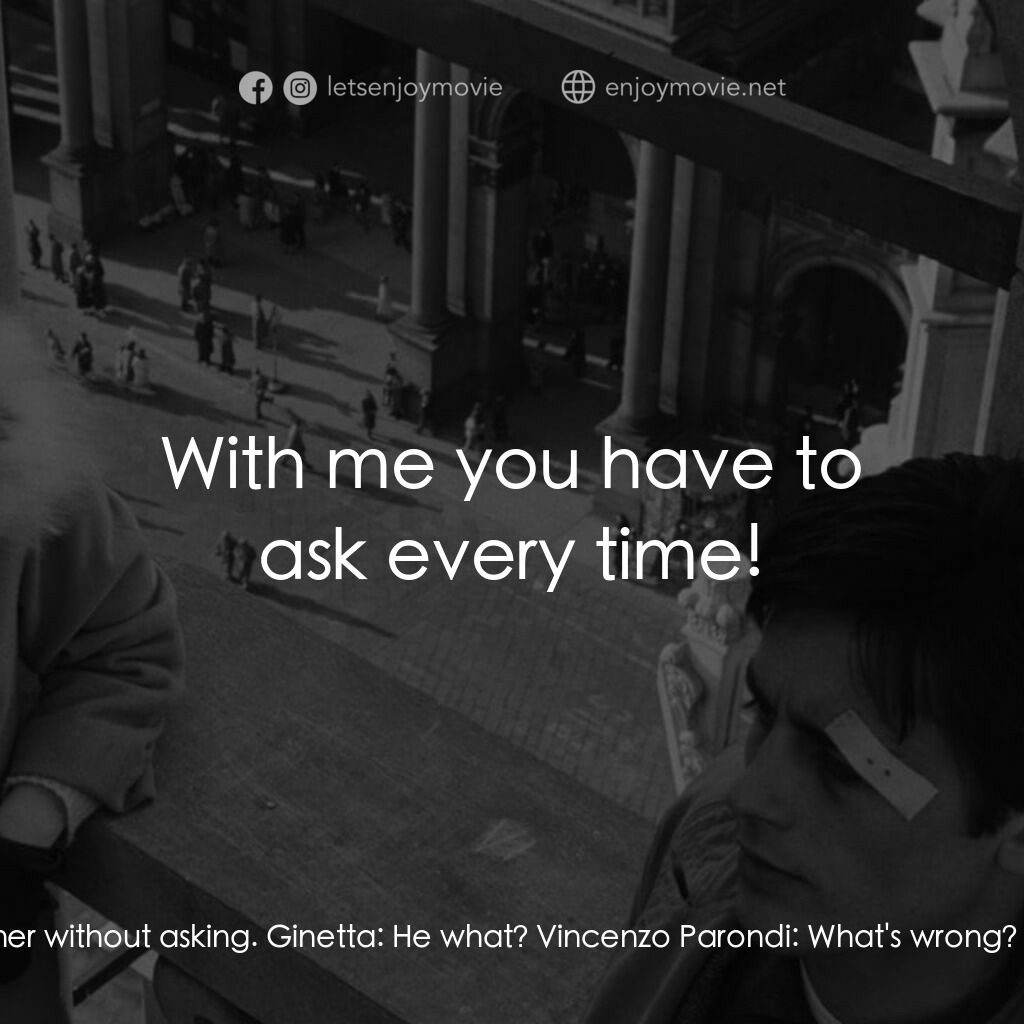 洛可兄弟電影對白：Vincenzo Parondi:  As Mamma says, if a real man wants a woman he takes her withou