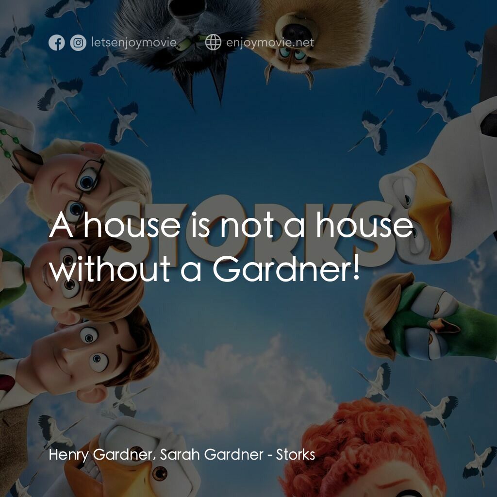 BB宅急便電影對白：Henry Gardner, Sarah Gardner:  A house is not a house without a Gardner!