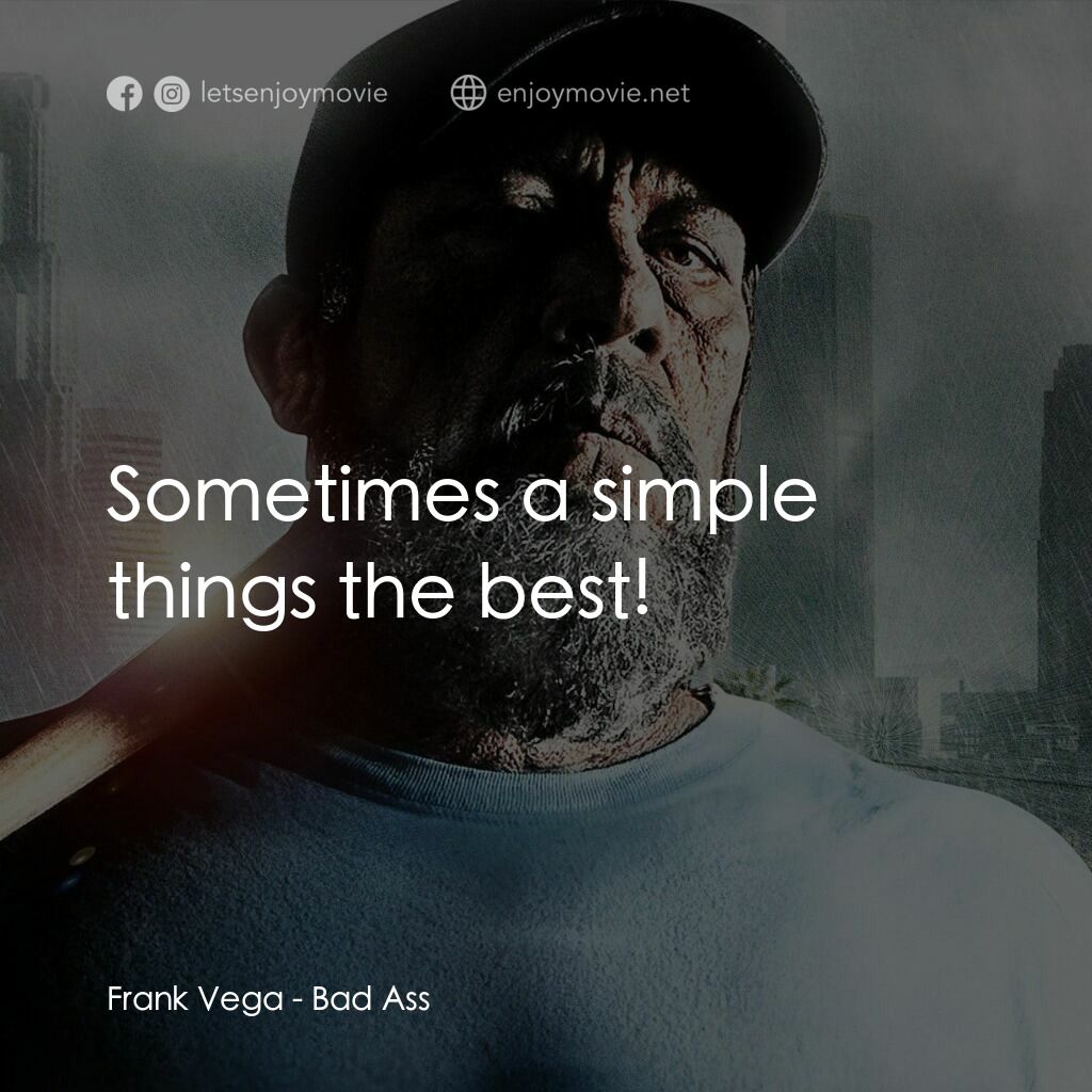 《超殺硬漢》經典台詞：Frank Vega:  Sometimes a simple things the best!