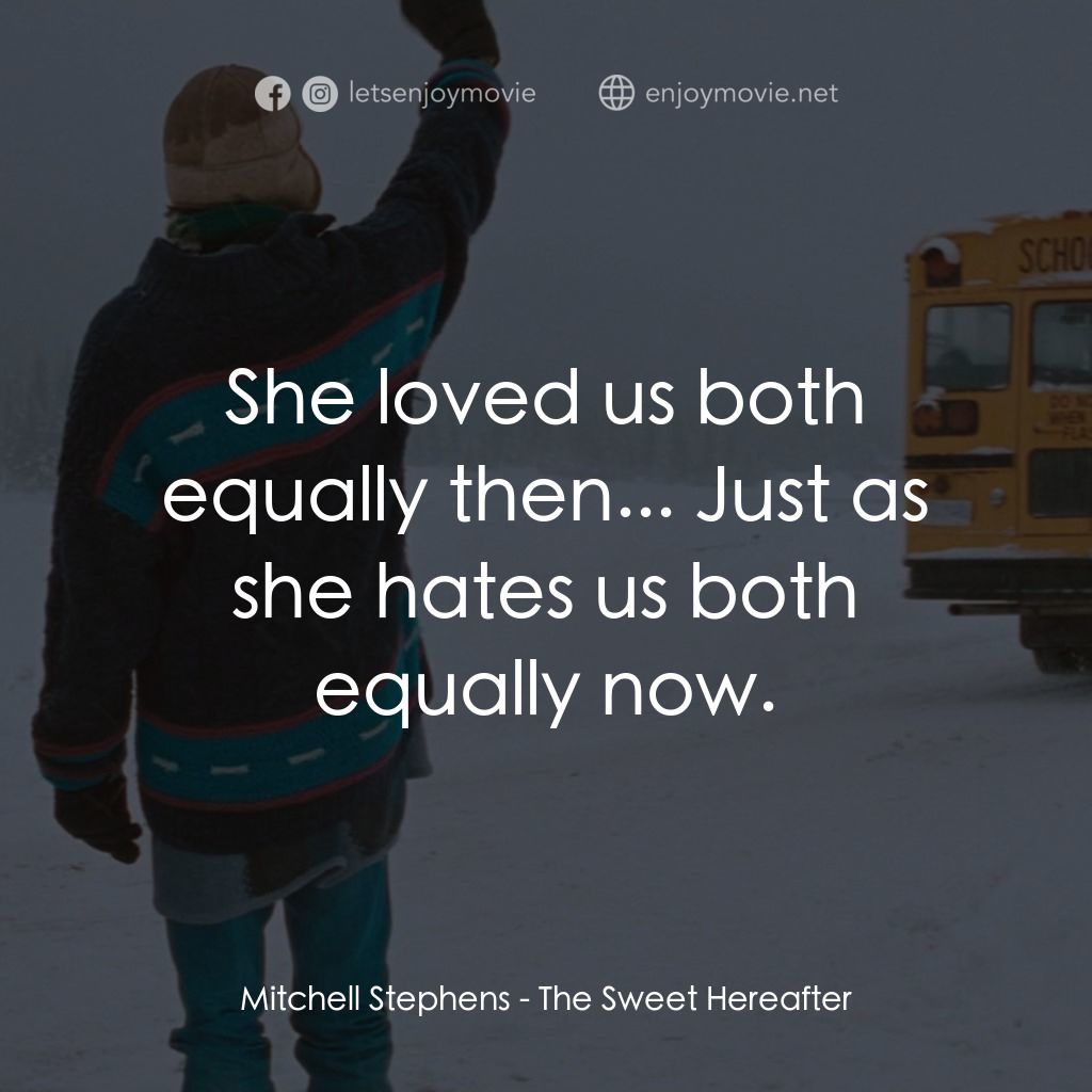 甜蜜的來世電影對白：Mitchell Stephens: She loved us both equally then... Just as she hates us both eq