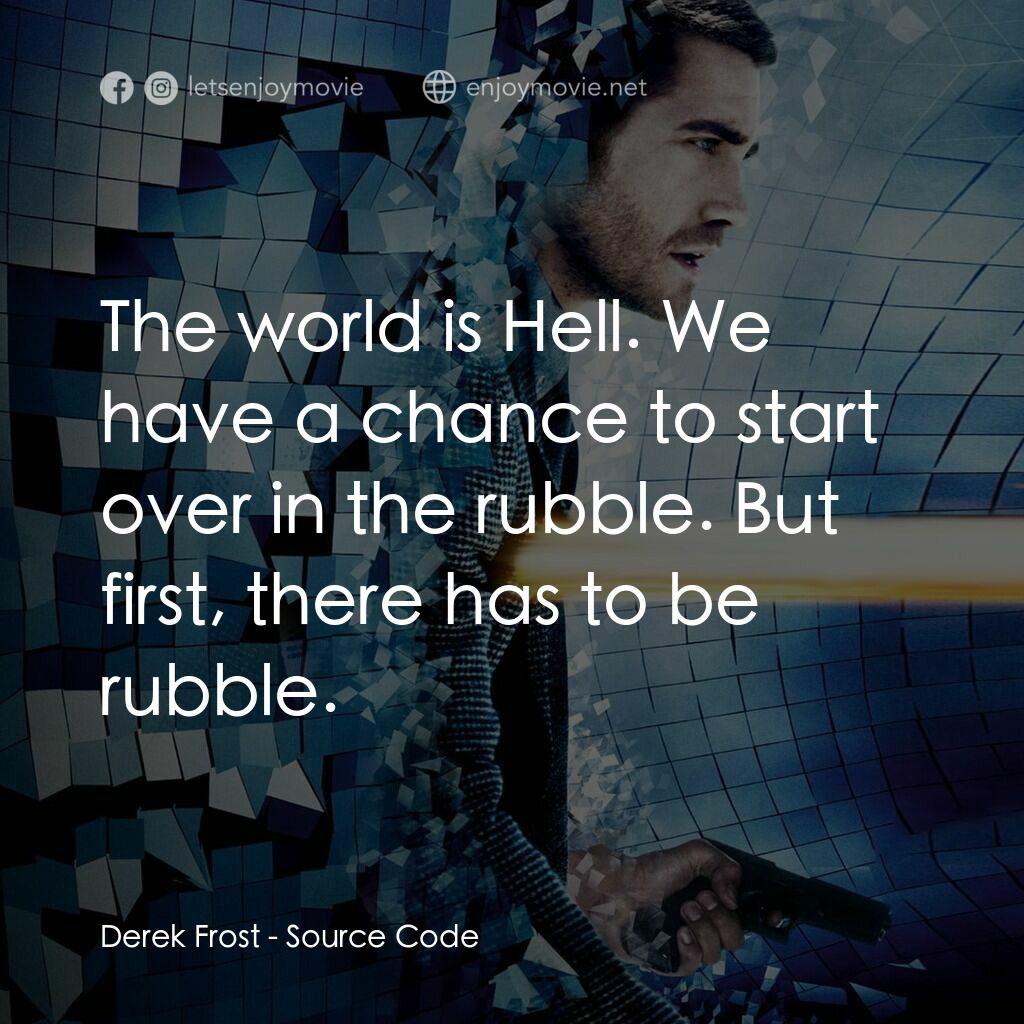 危機解密電影對白：Derek Frost:  The world is Hell. We have a chance to start over in the rubble. Bu