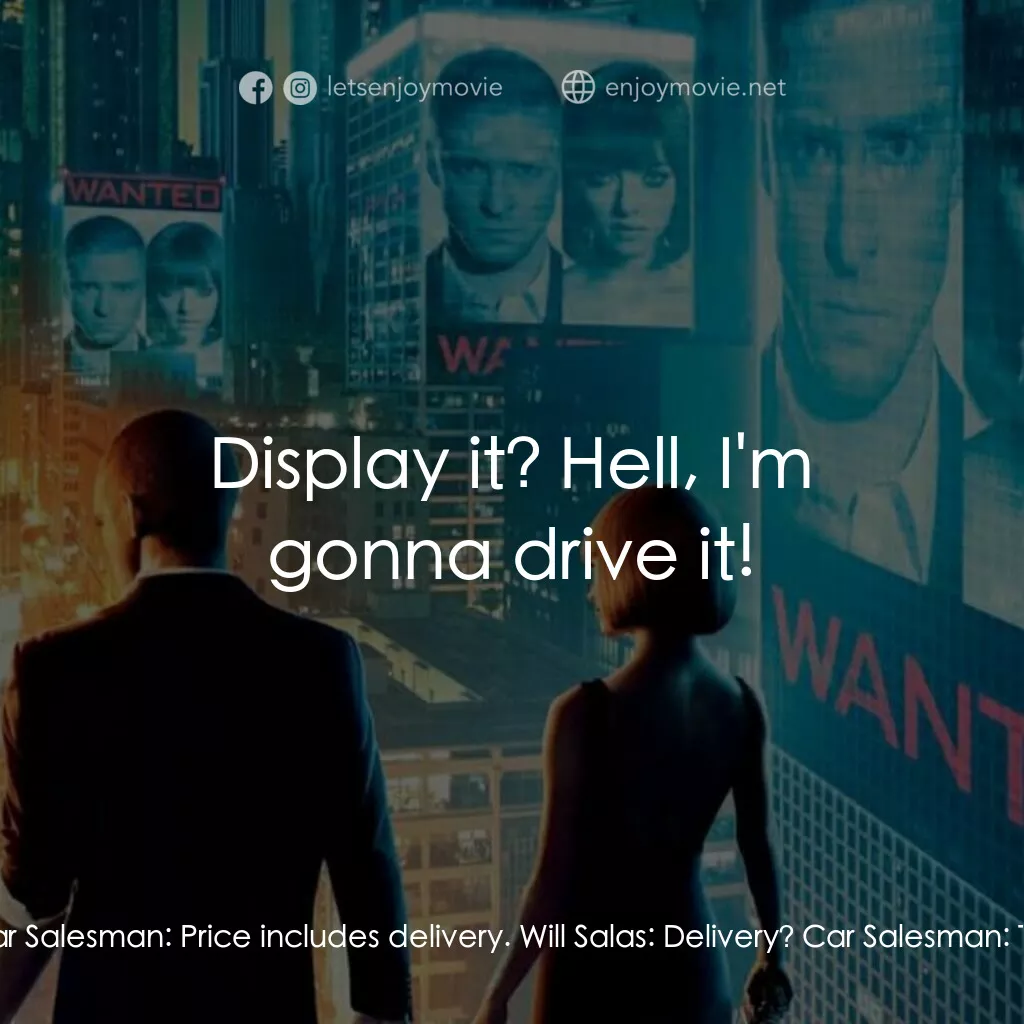 鐘點戰電影對白：Will Salas:  Fifty-nine years. Car Salesman:  Plus tax. Car Salesman:  Price incl