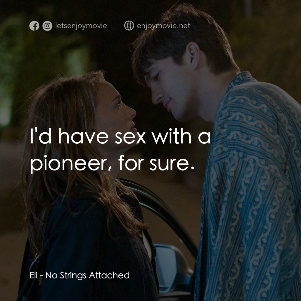 飯飯之交電影對白：Eli: I'd have sex with a pioneer, for sure.