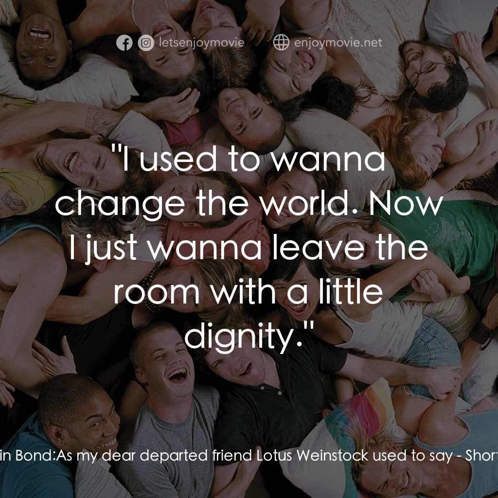 性愛巴士電影對白：Justin Bond: As my dear departed friend Lotus Weinstock used to say:  