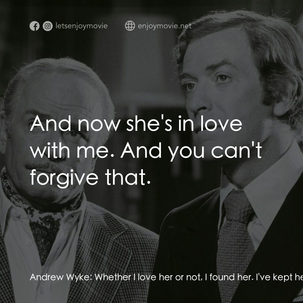 偵探電影對白：Andrew Wyke:  Whether I love her or not, I found her. I've kept her. She represen