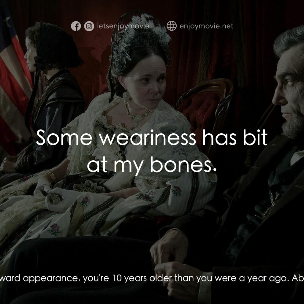 林肯電影對白：Ulysses S. Grant:  By outward appearance, you're 10 years older than you were a y